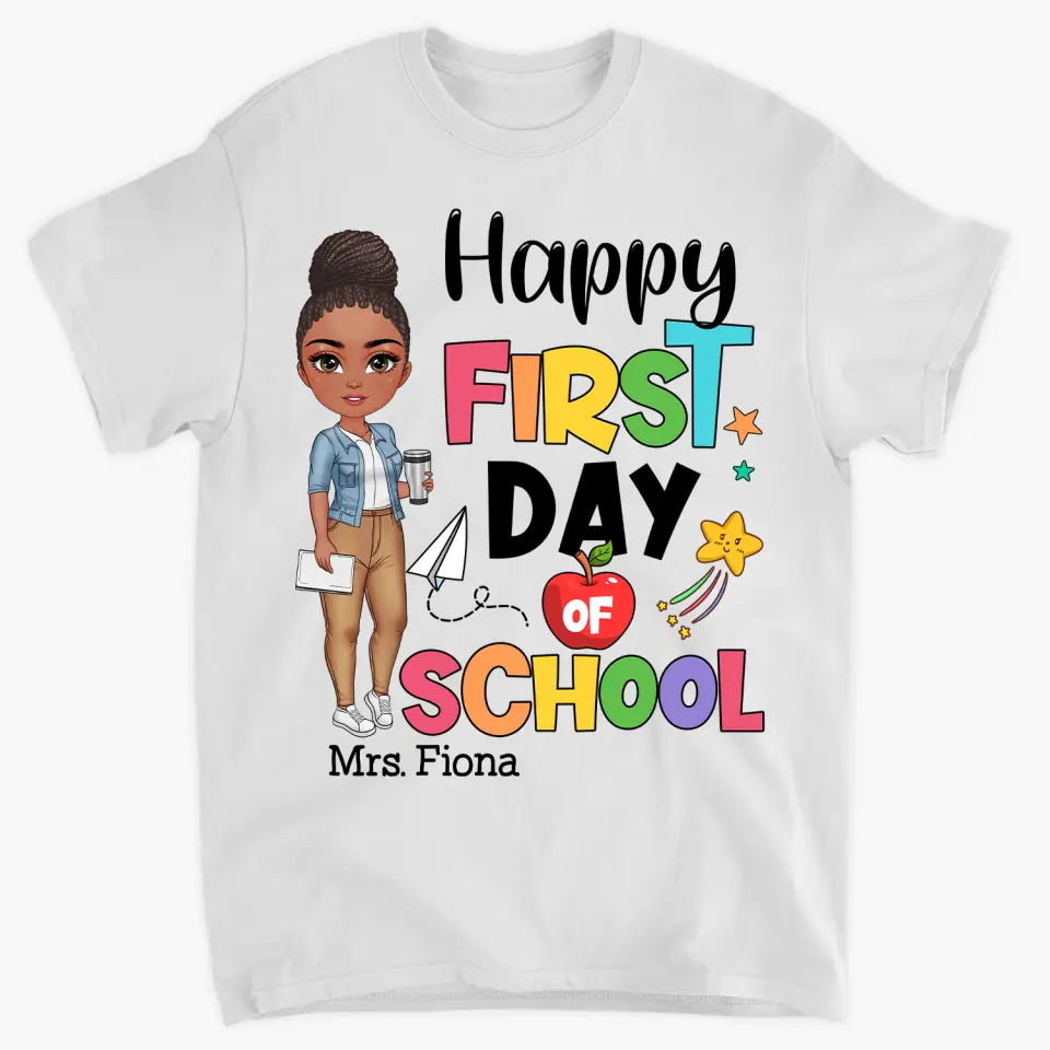 Personalized Custom T-Shirt - Teacher's Day, Birthday Gift For Teacher - Happy First Day Of School