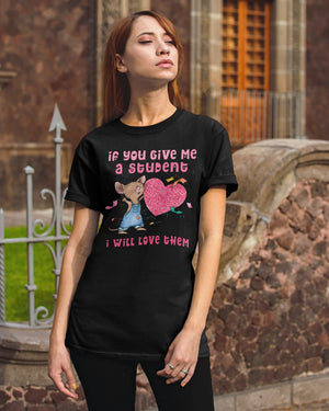 If you give me a student I will love them Valentine Mouse Classic T-Shirt