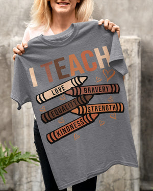 I teach love bravery equality strength kindness Classic T-Shirt