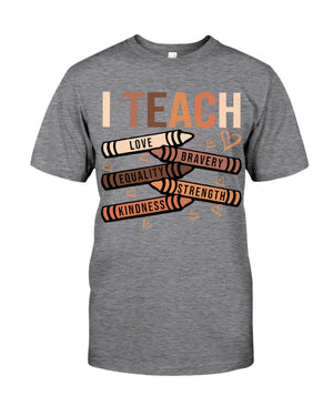 I teach love bravery equality strength kindness Classic T-Shirt