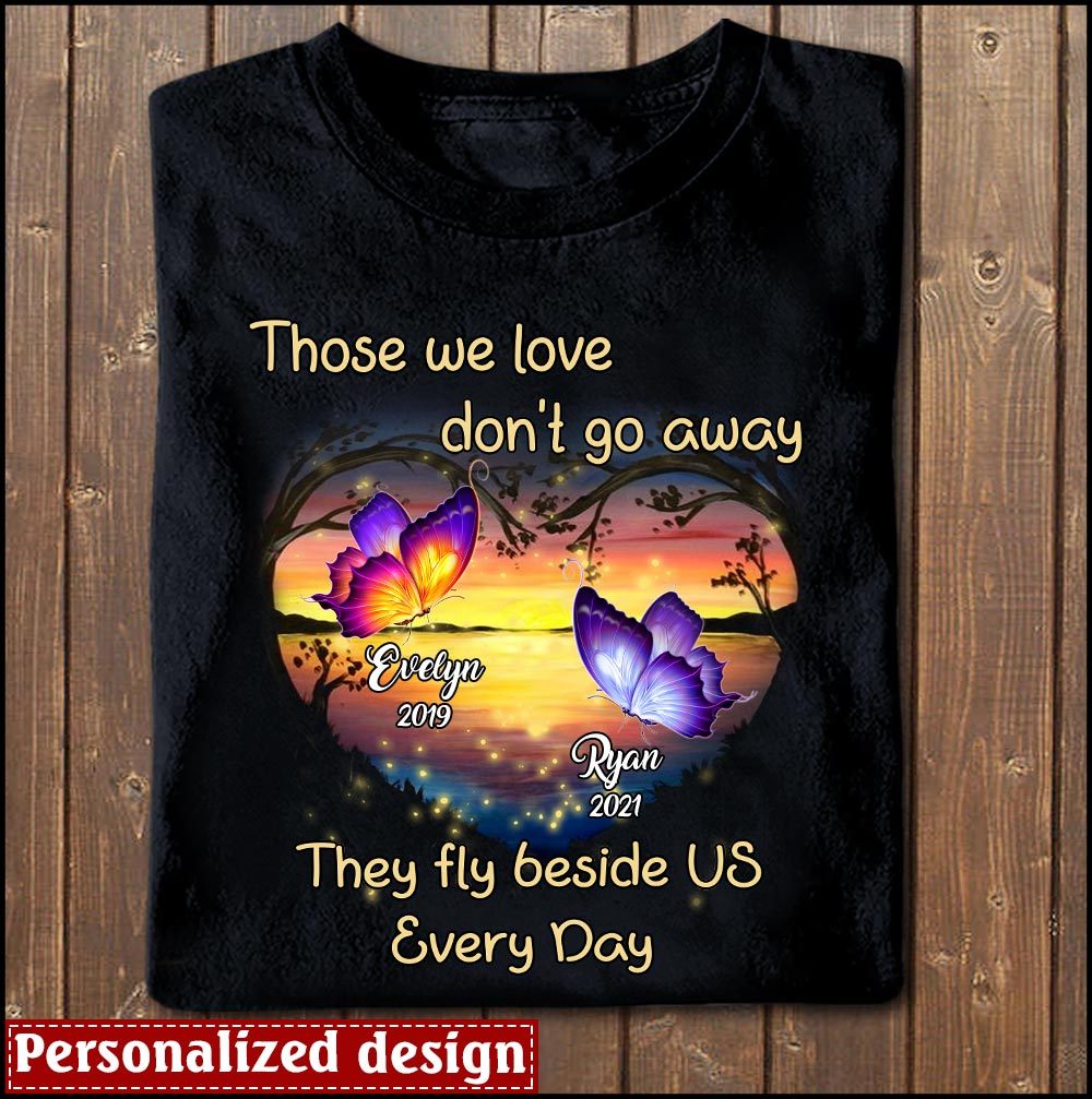 Those We Love Don't Go Away They Fly Beside Us Every Day Sunset Background Memorial Custom Gift T-shirt