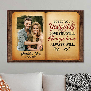 Loved You Yesterday Love You Still Always Have Always Will - Custom Valentine Couple Canvas Print - Gift For Couple