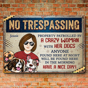 Property Patrolled By A Crazy Woman With Her Dog - Dog Personalized Custom Home Decor Metal Sign - House Warming Gift For Pet Owners, Pet Lovers